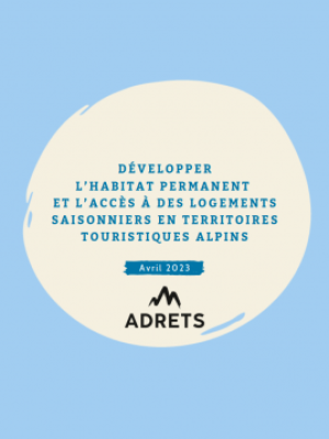 [ARTICLE - Avril 2023] Développer l’habitat permanent et l’accès à des logements saisonniers en territoires touristiques alpins